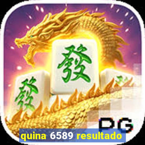 quina 6589 resultado